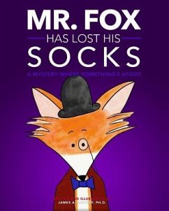 Mr. Fox Has Lost His Socks: A Mystery Where Something's Afoot - Mourey, James a.