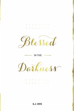 Blessed in the Darkness - Rye, S. J.