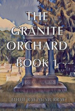 The Granite Orchard: Book 1 Volume 1 - McMurray, Eddie Ray