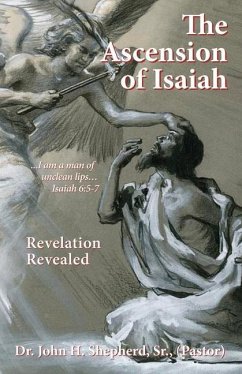 The Ascension of Isaiah: I am a man of unclean lips... Isaiah 6:5-7 - Shepherd (Pastor), John H.
