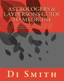 Astrologers & Laypersons Guide To Medicine: Learn how to do your own formulas with the simple form of correlation and with the help & Faith of the Mag