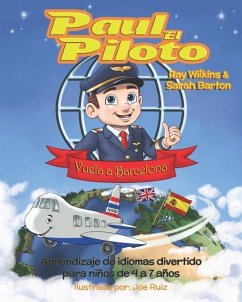 Paul el Piloto Vuela a Barcelona: Aprendizaje de idiomas divertido para niños de 4 a 7 años - Barton, Sarah; Wilkins, Ray