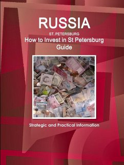 Russia, St Petersburg - How to Invest in St Petersburg Guide - Strategic and Practical Information - Ibp, Inc.