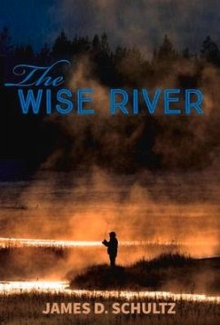 The Wise River: Volume 1 - Schultz, James D.