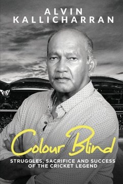 Colour Blind: Struggles, Sacrifice and Success of the Cricket Legend - Alvin Kallicharran; Robert Caine