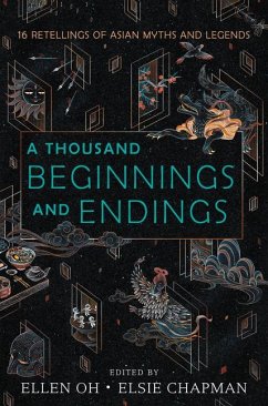 A Thousand Beginnings and Endings - Oh, Ellen; Chapman, Elsie; Ahdieh, Renee