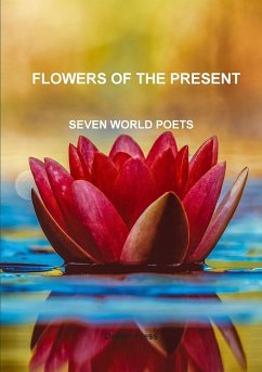 Flowers of the present SEVEN WORLD POETS - Poets, Seven