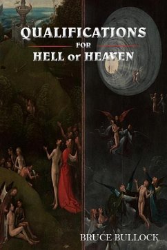 QUALIFICATIONS FOR HELL or HEAVEN - Bullock, Bruce