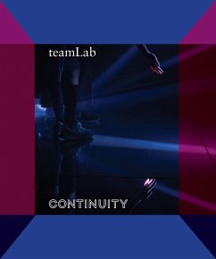 Teamlab: Continuity - Oen, Karin G.; Tezuka, Miwako; Morishima, Yuki