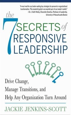 The 7 Secrets of Responsive Leadership: Drive Change, Manage Transitions, and Help Any Organization Turn Around - Jenkins-Scott, Jackie (Jackie Jenkins-Scott)