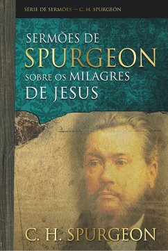 Sermões de Spurgeon sobre os milagres de Jesus (eBook, ePUB) - Spurgeon, Charles Haddon