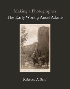 Making a Photographer: The Early Work of Ansel Adams - Senf, Rebecca A.