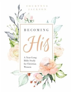 Becoming His: A Year-Long Bible Study for Christian Women - Jackson, Courtnye