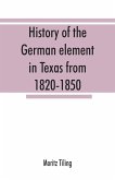 History of the German element in Texas from 1820-1850, and historical sketches of the German Texas singers' league and Houston Turnverein from 1853-1913
