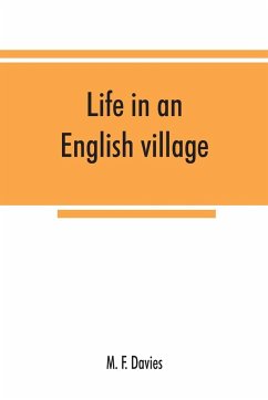 Life in an English village; an economic and historical survey of the parish of Corsley in Wiltshire - F. Davies, M.