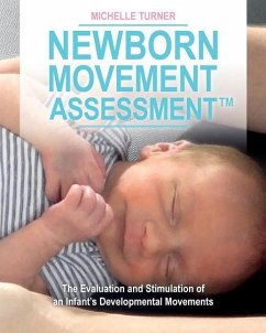 Newborn Movement Assessment(TM): The Evaluation and Stimulation of an Infant's Developmental Movements - Turner, Michelle