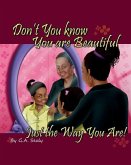 Don't You know You are Beautiful Just the Way You Are!