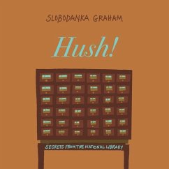 Hush! Secrets of the National Library - Graham, Slobodanka