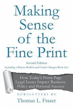Making Sense of the Fine Print: How Today's Front Page Legal Issues Impact Business, Policy and Personal Success: Newsletters by Thomas L. Fraser - Fraser, Thomas L.