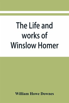 The life and works of Winslow Homer - Howe Downes, William