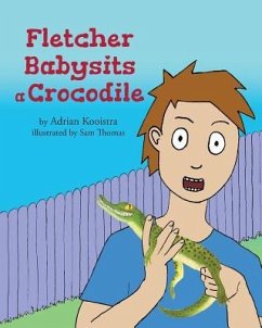 Fletcher Babysits a Crocodile - Kooistra, Adrian
