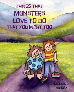 Things That Monsters Love To Do That You Might Too - Munday, Michael D.