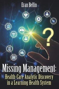 Missing Management - Healthcare Analytic discovery in a Learning Health System: (Black and White Version) - Bellin, Eran