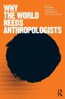 Why the World Needs Anthropologists - Bild 1