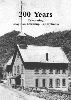 200 Years: Celebrating Chapman Township, Pennsylvania - Wordweavers Society, The Chapman