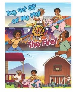Boy Get off Of My Pig VS The Fire: Learning Respect and Values - Lawrence, Renaldo