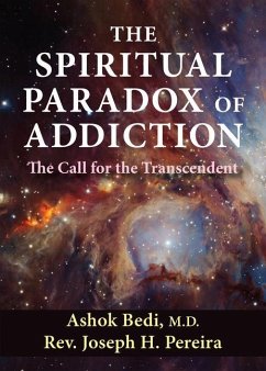 The Spiritual Paradox of Addiction: The Call for the Transcendent - Bedi, Ashok; Pereira, Joseph