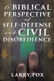 A Biblical Perspective of Self-Defense and Civil Disobedience