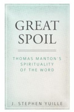 Great Spoil: Thomas Manton's Spirituality of the Word - Yuille, J. Stephen