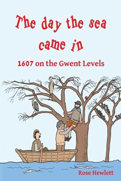 The day the sea came in: 1607 on the Gwent Levels - Hewlett, Rose