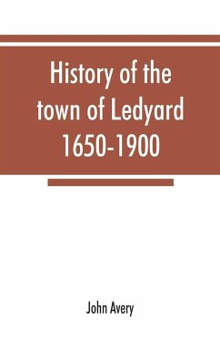 History of the town of Ledyard, 1650-1900 - Avery, John