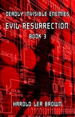 Deadly Invisible Enemies: Evil Resurrection - Brown, Harold Lea