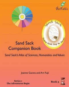 Sand Sack Companion Book: Sand Sack's Atlas of Sciences, Humanities and Values - Gucwa, Joanne