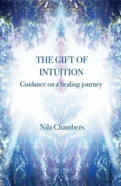 The Gift of Intuition: guidance on a healing journey - Chambers, Nila