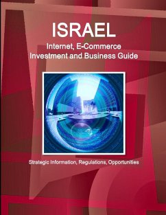 Israel Internet, E-Commerce Investment and Business Guide - Strategic Information, Regulations, Opportunities - IBP. Inc.