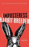 The Imposteress Rabbit Breeder: Mary Toft and Eighteenth-Century England