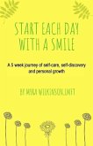 Start Each Day With A Smile: A 5 week journey of self-care, self-discovery and personal growth.