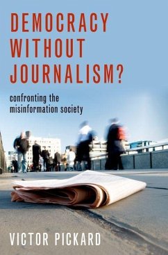 Democracy Without Journalism? - Pickard, Victor