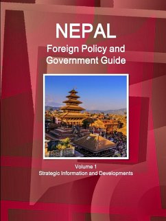 Nepal Foreign Policy and Government Guide Volume 1 Strategic Information and Developments - Ibp, Inc.