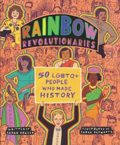 Rainbow Revolutionaries: Fifty LGBTQ+ People Who Made History - Prager, Sarah