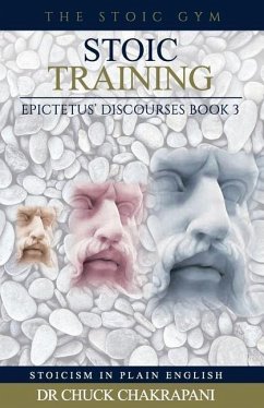 Stoic Training: Epictetus' Discourses Book 3 - Chakrapani, Chuck