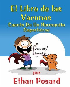 Libro De Las Vacunas: Cuento De Un Hermanito Superhéroe - Posard, Ethan Alexander
