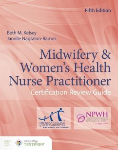Midwifery & Women's Health Nurse Practitioner Certification Review Guide - Kelsey, Beth M.; Nagtalon-Ramos, Jamille