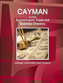 Cayman Islands Export-Import, Trade and Business Directory - Strategic Information and Contacts - Ibp, Inc.