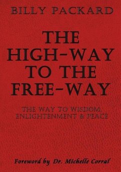 The High - Way to the Free - Way: The Way to Wisdom, Enlightenment & Peace - Packard, Billy