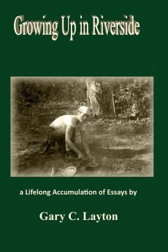 Growing Up in Riverside: a LIfelong Accumulation of Essays - Layton, Gary C.